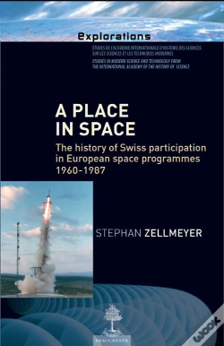 Capa do artigo A Place In Space ; The History Of Swiss Participation In European Space Programmes 1960-1987