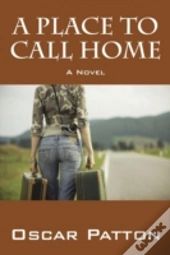 A Place To Call Home: A Novel