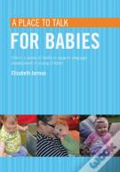 A Place To Talk For Babies