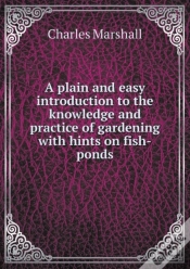 Capa do artigo A Plain And Easy Introduction To The Knowledge And Practice Of Gardening With Hints On Fish-Ponds