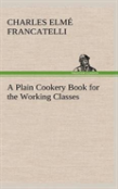 A Plain Cookery Book For The Working Classes