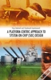 A Platform-Centric Approach To System-On-Chip (Soc) Design
