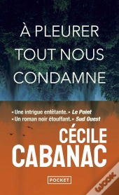À Pleurer Tout Nous Condamne