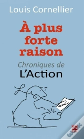 À Plus Forte Raison ; Chroniques De L'