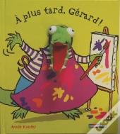 A Plus Tard, Gerard !