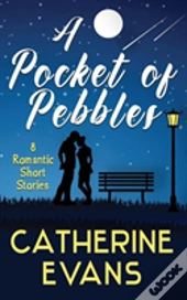A Pocket Of Pebbles: 8 Romantic Short Stories