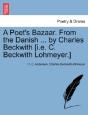 A Poet'S Bazaar. From The Danish ... By Charles Beckwith (I.E. C. Beckwith Lohmeyer.) - Preview