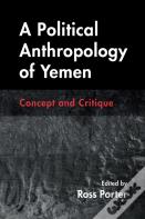 A Political Anthropology Of Yemen