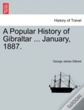 A Popular History Of Gibraltar ... January, 1887.
