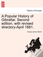 A Popular History Of Gibraltar. Second Edition, With Revised Directory-April 1881.