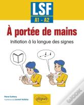 A Portee De Mains Initiation A La Langue Des Signes A1-A2