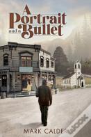 A Portrait And A Bullet