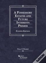 A Possessory Estates And Future Interests Primer