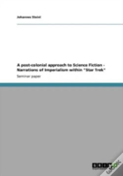 Capa do artigo A Post-Colonial Approach To Science Fiction - Narrations Of Imperialism Within "Star Trek"