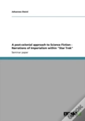 A Post-Colonial Approach To Science Fiction - Narrations Of Imperialism Within 