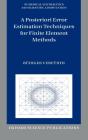 A Posteriori Error Estimation Techniques For Finite Element Methods - Preview