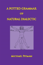 A Potted Grammar Of Natural Dialectic - Preview