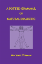 A Potted Grammar Of Natural Dialectic - Preview