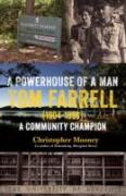 A Powerhouse Of A Man Tom Farrell