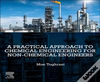 A Practical Approach To Chemical Engineering For Non-Chemical Engineers