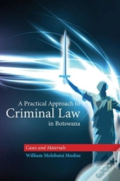 A Practical Approach To Criminal Law In Botswana