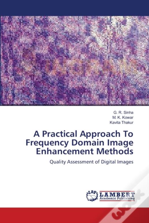A Practical Approach To Frequency Domain Image Enhancement Methods