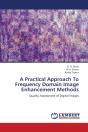 A Practical Approach To Frequency Domain Image Enhancement Methods - Preview