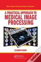 A Practical Approach To Medical Image Processing
