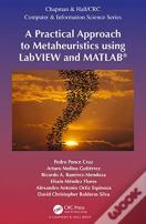 A Practical Approach To Metaheuristics Using Labview And Matlabâ®