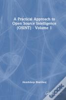 A Practical Approach To Open Source Intelligence (Osint) - Volume 1