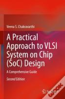A Practical Approach To Vlsi System On Chip (Soc) Design
