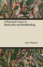 A Practical Course In Bookcrafts And Bookbinding - Preview