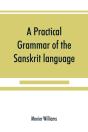 A Practical Grammar Of The Sanskrit Language - Preview