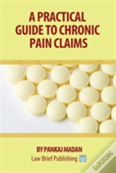 A Practical Guide To Chronic Pain Claims