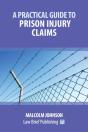 A Practical Guide To Claims Arising Out Of Injuries Sustained In Prison - Preview
