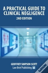 A Practical Guide To Clinical Negligence - 2nd Edition