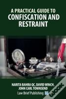 A Practical Guide To Confiscation And Restraint