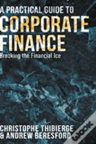 A Practical Guide To Corporate Finance