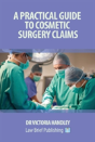 A Practical Guide To Cosmetic Surgery Claims - Preview