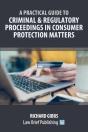 A Practical Guide To Criminal And Regulatory Proceedings In Consumer Protection Matters - Preview