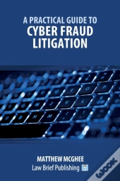 A Practical Guide To Cyber Fraud Litigation