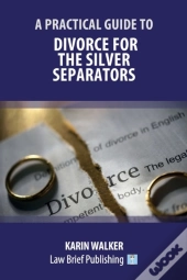 A Practical Guide To Divorce For The Silver Separators