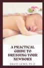 A Practical Guide To Dressing Your Newborn - Preview