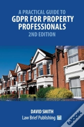 A Practical Guide To Gdpr For Property Professionals - 2nd Edition
