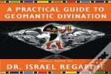 A Practical Guide To Geomantic Divination