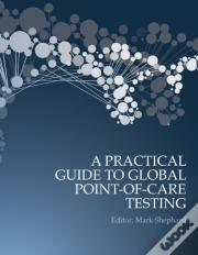 A Practical Guide To Global Point-Of-Care Testing