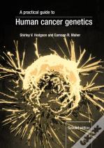 A Practical Guide To Human Cancer Genetics