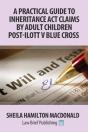 A Practical Guide To Inheritance Act Claims By Adult Children Post-Ilott V Blue Cross - Preview