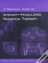 A Practical Guide To Intensity-Modulated Radiation Therapy