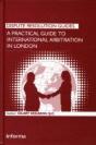 A Practical Guide To International Arbitration In London - Preview